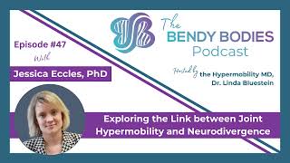 47 The Link between Joint Hypermobility and Neurodivergency with Jessica Eccles MRCPsych PhD [upl. by Marchal]