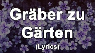 Gräber zu Gärten Graves into Gardens  TextLyrics [upl. by Pilar414]