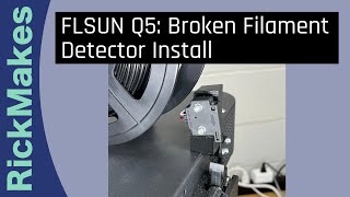 FLSUN Q5 Broken Filament Detector Install [upl. by Kidder]