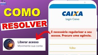 ERRO CAIXA TEM  É NECESSÁRIO REGULARIZAR O SEU ACESSO PROCURE UMA AGÊNCIA  COMO RESOLVER [upl. by Giusto]