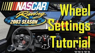 NASCAR Racing 2003 Wheel Settings Tutorial [upl. by Otrevlig]