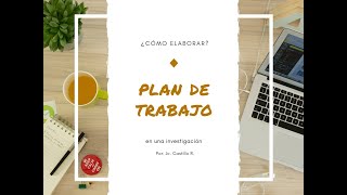 CÓMO ELABORAR UN PLAN DE TRABAJO [upl. by Enyleuqcaj]