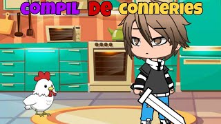 COMPIL DE CONNERIES  Gacha Life Fr [upl. by Drexler989]