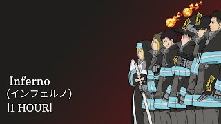 Inferno インフェルノ 1 HOUR  Fire Force Enen No Shouboutai OP [upl. by Andre]