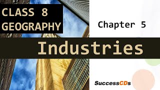 Industries CBSE Class 8 Geography Chapter 5 explanation NCERT Class 8 SST Geography Industries [upl. by Harper]