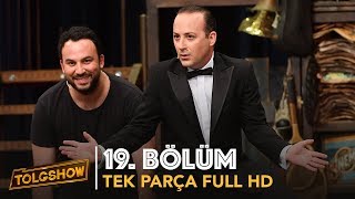 TOLGSHOW 19 Bölüm  Tek Parça Full HD [upl. by Gabe1]