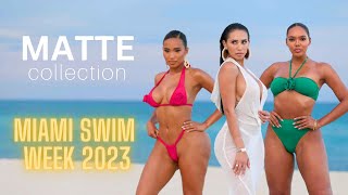 MATTE COLLECTION  FULL RUNWAY SHOW 4K  MIAMI SWIM WEEK 2023 [upl. by Lynnell109]