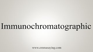 How To Say Immunochromatographic [upl. by Firmin]