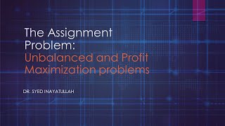 The Assignment Problem Lecture 5 Unbalanced and Maximization Problems [upl. by Lissa762]