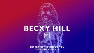 Becky Hill feat Shift K3Y  Better Off Without You Joel Corry Remix [upl. by Stavros]