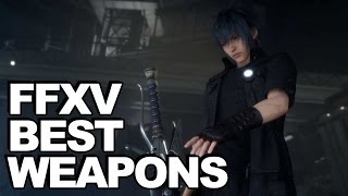 8 Best Weapons In Final Fantasy 15  How To Get Them [upl. by Eceirehs190]