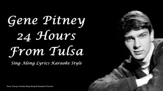 Gene Pitney 24 hours from Tulsa Sing Along Lyrics [upl. by Amanda]