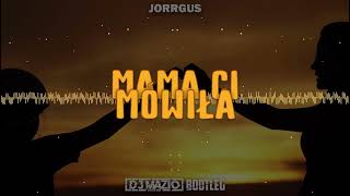 Jorrgus  Mama Ci Mówiła  DJ MAZIO BOOTLEG [upl. by Rivera]