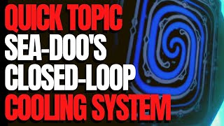 SeaDoos ClosedLoop Cooling System WCJ Quick Topic [upl. by Niobe431]