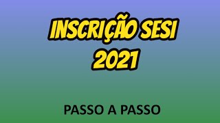 INSCRIÇÃO SESI SP 2021  PASSO A PASSO  Saiba tudo sobre o preenchimento online [upl. by Burnaby]