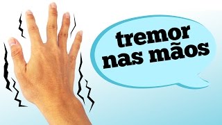 O QUE PODE CAUSAR TREMOR NAS MÃOS [upl. by Harriot556]