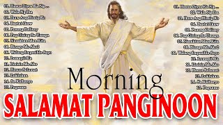 SALAMAT PANGINOON LYRICS 🙏 TAGALOG CHRISTIAN WORSHIP SONGS PRAISE EARLY MORNING DECEMBER FOR PRAYER [upl. by Susan]