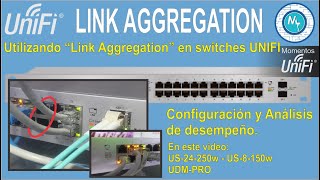 Switches Unifi Uso de Link Aggregation Configuración y desempeño SPANISH VERSION [upl. by Fabrice]