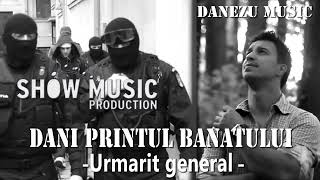 DANI PRINTUL BANATULUI  URMARIT GENERAL [upl. by Leonardi]