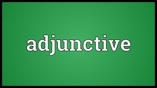 Adjunctive Meaning [upl. by Bland]