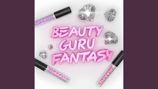 Beauty Guru Fantasy [upl. by Celinda]