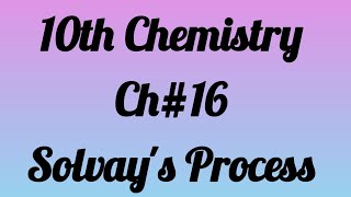 Solvays Process  Ch16 Chemical Industries 10th Chemistry [upl. by Medor]