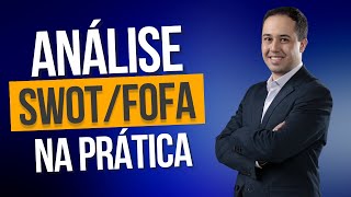 Como construir e analisar uma análise SWOTFOFA  Na prática [upl. by Argent]