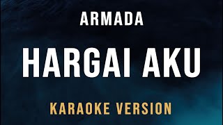 Hargai Aku  Armada Karaoke [upl. by Ahsirat]