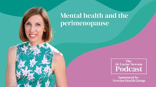 Mental health and the perimenopause  The Dr Louise Newson Podcast [upl. by Octavla]