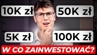 Jak zainwestować 10 50 100 tysięcy [upl. by Dracir471]