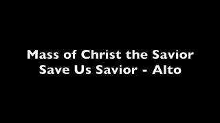 Mass of Christ the Savior Save Us Savior Alto [upl. by Aldredge]