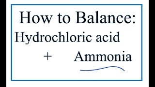 How to Balance HCl  NH3  NH4Cl Hydrochloric acid  Ammonia [upl. by Aubree646]