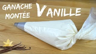 Ganache montée VANILLE CHOCOLAT BLANC [upl. by Gustavo]