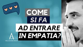 Come si fa ad entrare in empatia [upl. by Nwahshar]