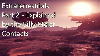 Extraterrestrials Part 2 Explained by the Billy Meier Contacts [upl. by Reppart]