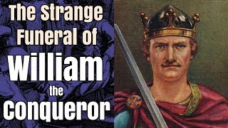 The Strange Funeral of William the Conqueror 1087 [upl. by Anaela]