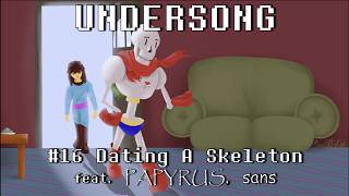 Dating A Skeleton  UNDERSONG 16  Undertale With Lyrics [upl. by Ydnyc]