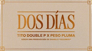 Dos días Lyric Video  Tito Double P Peso Pluma [upl. by Illyes]