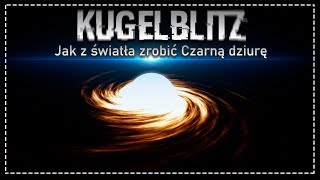 Kugelblitz – Czarna dziura z energii fotonów W jaki sposób światło ma masę [upl. by Kristan]