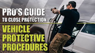 Vehicle Protective Procedures  Pros Guide to Close Protection [upl. by Irrac412]