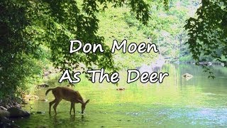 Don Moen  As The Deer with lyrics [upl. by Aciras]