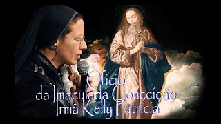 Ofício da Imaculada Conceição Irmã Kelly Patricia [upl. by Alyar]