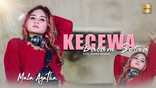 Mala Agatha  Kecewa Dalam Setia Official Music Video [upl. by Fayette]