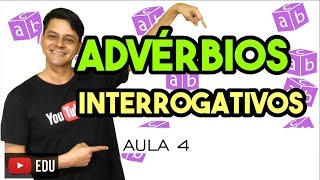 Advérbio  Aula 4 Advérbios interrogativos e adjetivos adverbializados [upl. by Yvette]