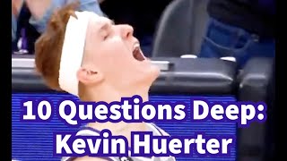 10 Questions Deep with Kevin Huerter [upl. by Irod32]