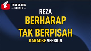 Berharap Tak Berpisah  Reza Karaoke [upl. by Legnaros]