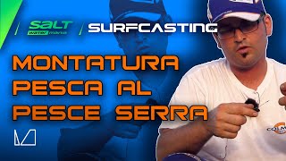 TUTORIAL  MONTATURA PESCA AL PESCE SERRA [upl. by Einhpets15]