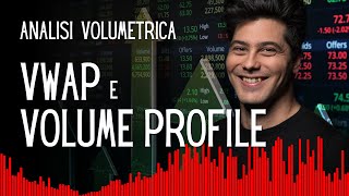 Ecco Cosa Devi Sapere sullAnalisi Volumetrica nel Trading Guida Completa da VWAP a Volume Profile [upl. by Bloxberg]