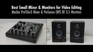 Best Small Mixer amp Speakers for Video Editing  Mackie ProFX6v3 MixerPreSonus ERIS BT 35 Monitors [upl. by Eves]