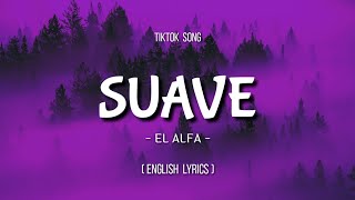 El Alfa  Suave English Lyrics TikTok Song  SpeedUp   English Lyrics  Translation [upl. by Carrew]